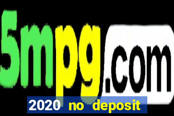 2020 no deposit casino codes