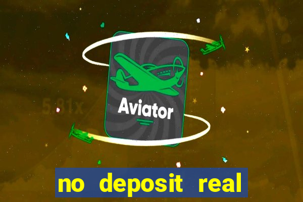 no deposit real cash casinos