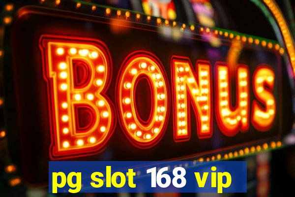 pg slot 168 vip