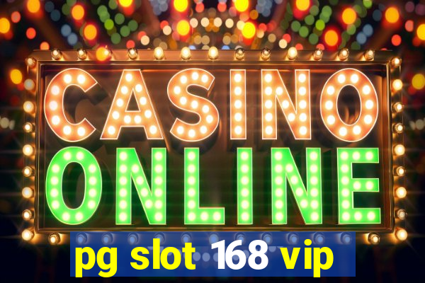 pg slot 168 vip