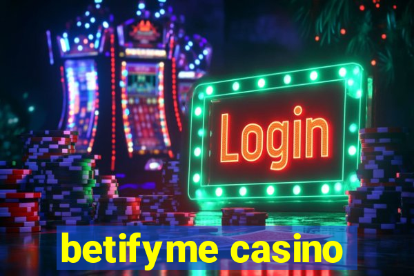 betifyme casino