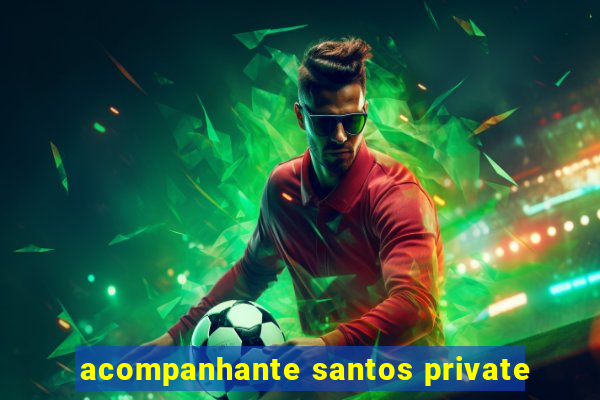 acompanhante santos private