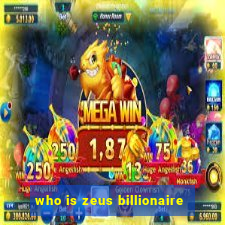 who is zeus billionaire