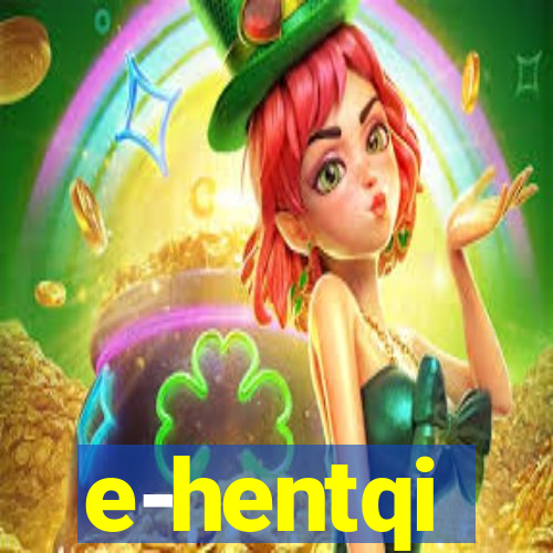 e-hentqi