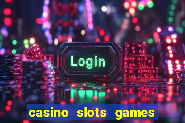 casino slots games for free