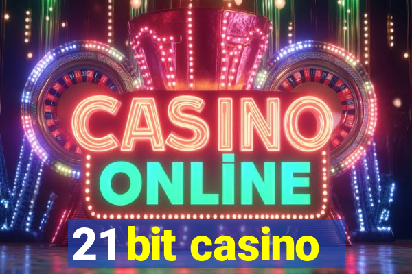 21 bit casino