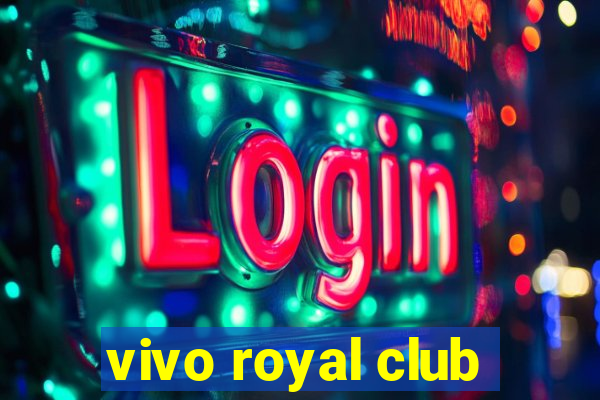 vivo royal club