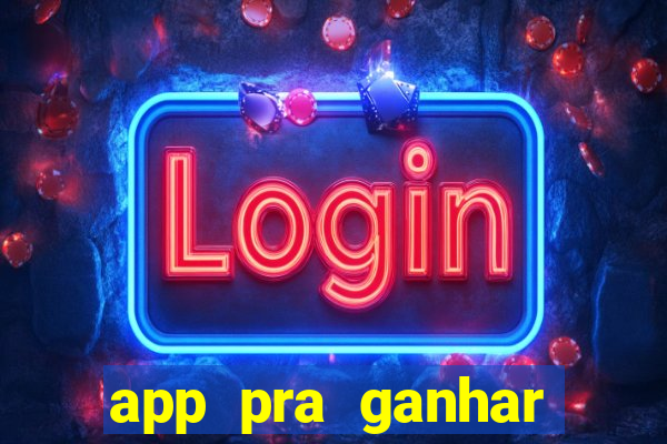 app pra ganhar dinheiro jogando