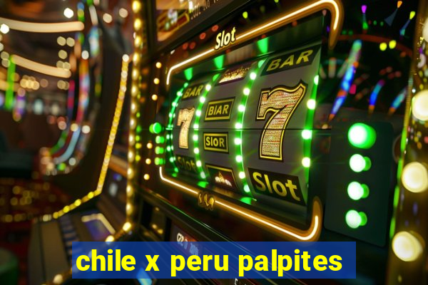 chile x peru palpites