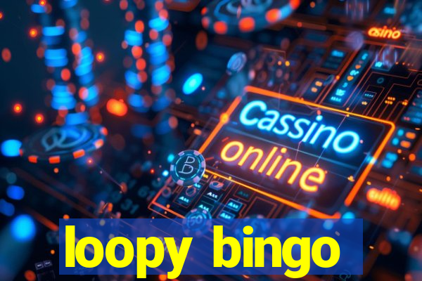 loopy bingo