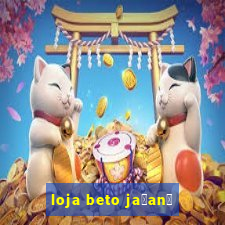 loja beto ja莽an茫