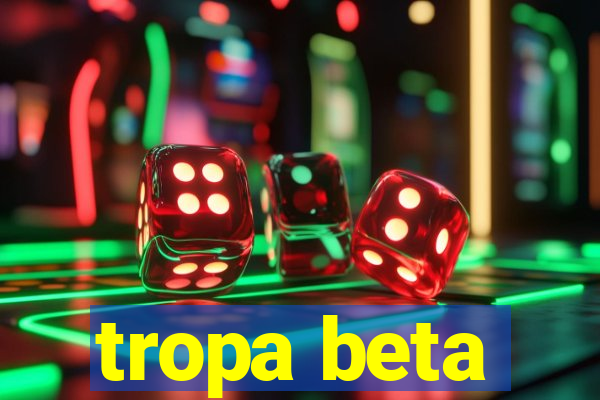 tropa beta