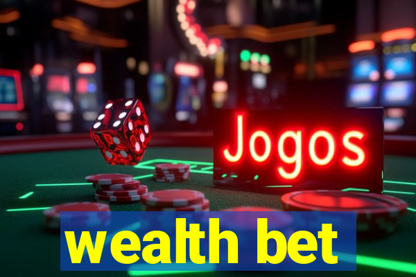 wealth bet