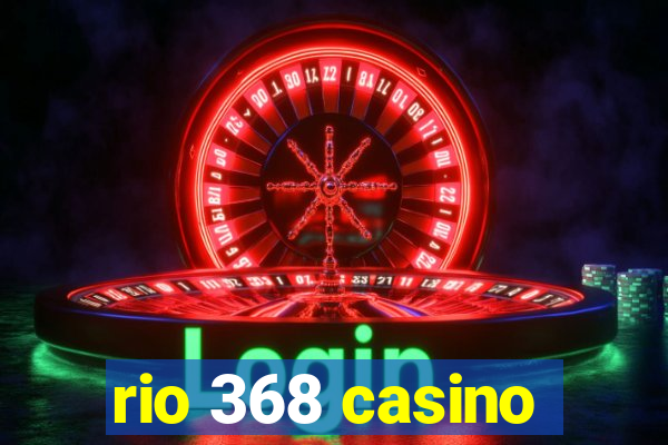 rio 368 casino