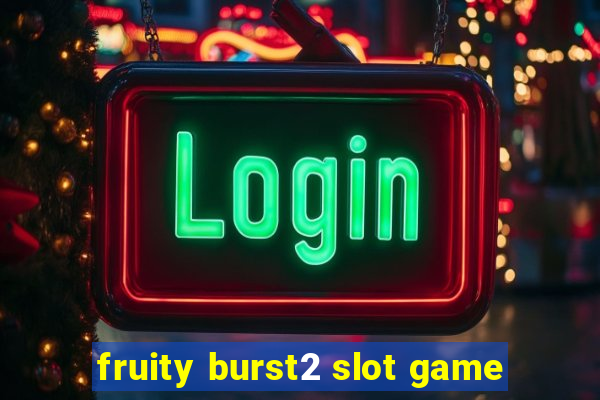 fruity burst2 slot game