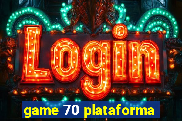 game 70 plataforma