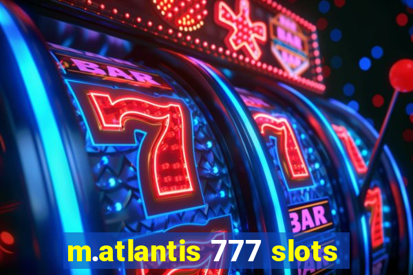 m.atlantis 777 slots