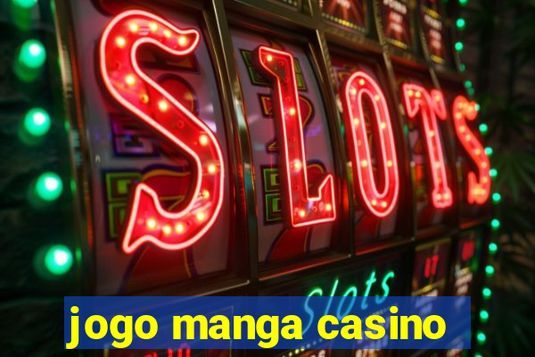 jogo manga casino