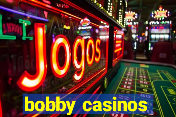 bobby casinos