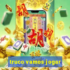 truco vamos jogar