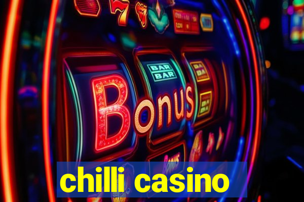 chilli casino