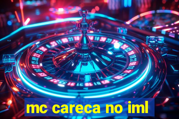 mc careca no iml