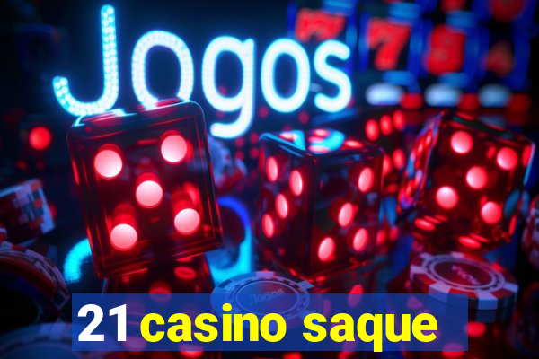 21 casino saque