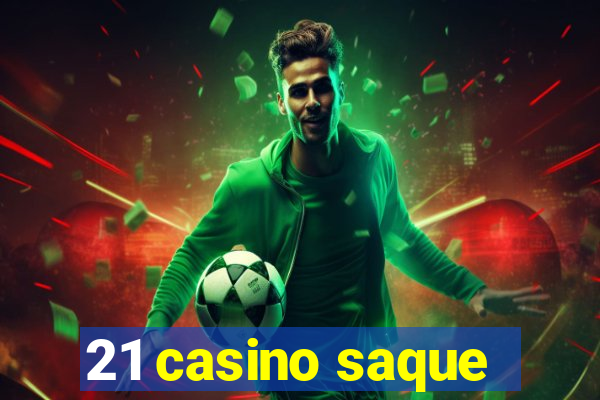 21 casino saque