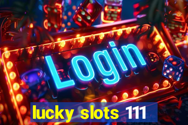 lucky slots 111