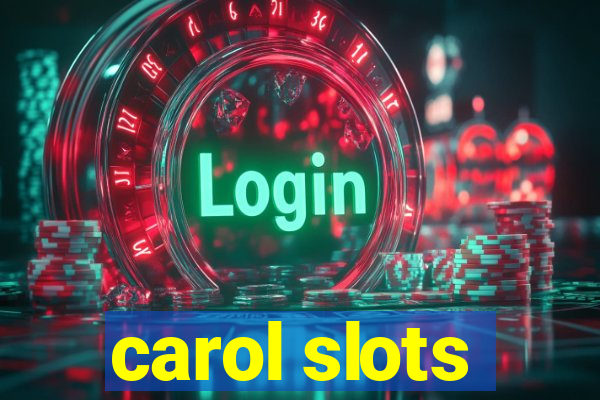 carol slots