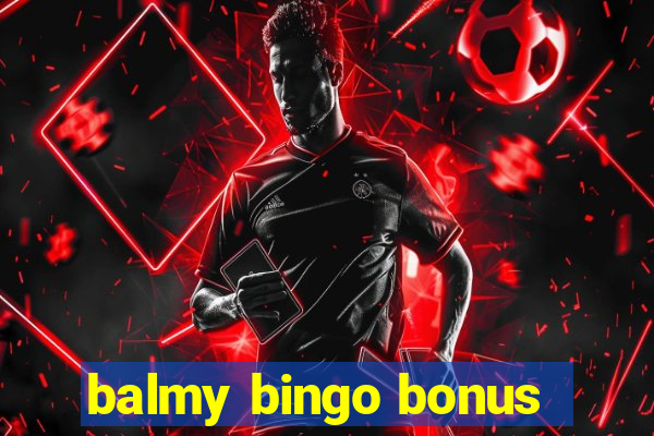 balmy bingo bonus