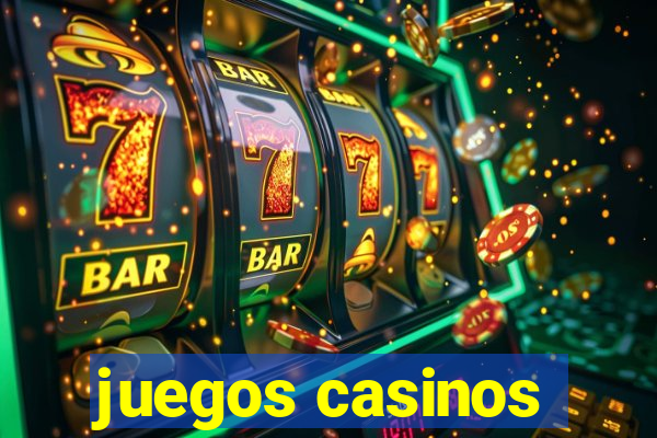 juegos casinos