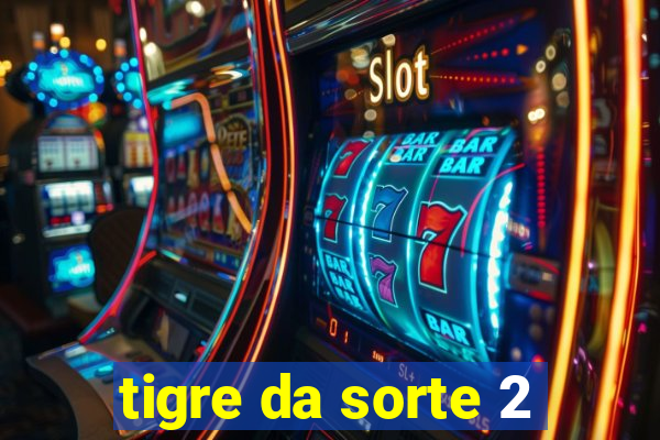 tigre da sorte 2