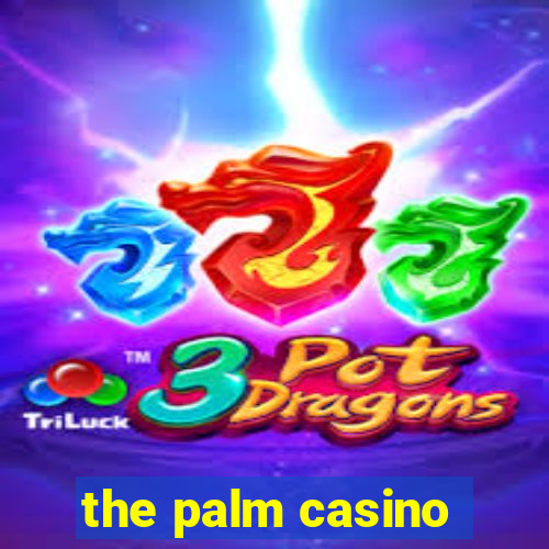 the palm casino