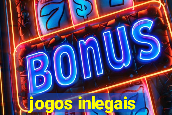 jogos inlegais