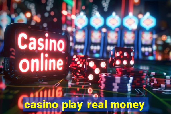 casino play real money