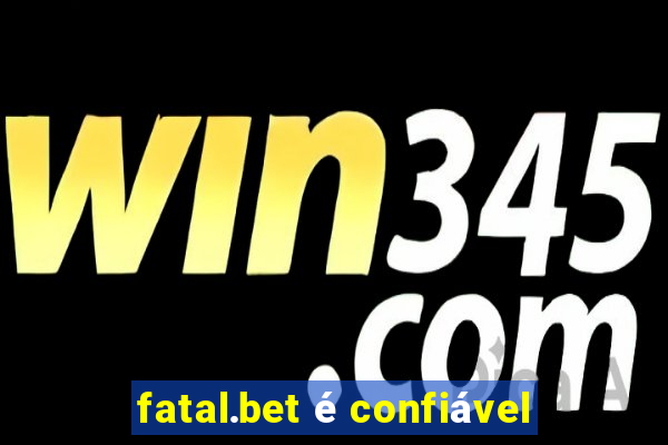 fatal.bet é confiável