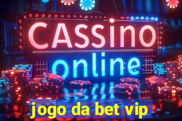 jogo da bet vip