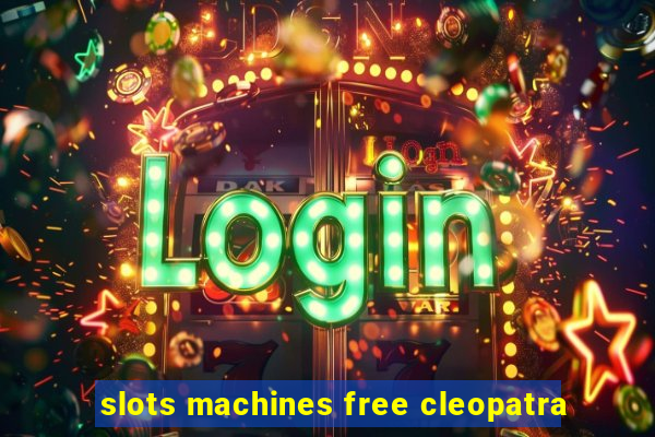 slots machines free cleopatra