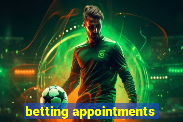 betting appointments