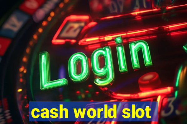 cash world slot