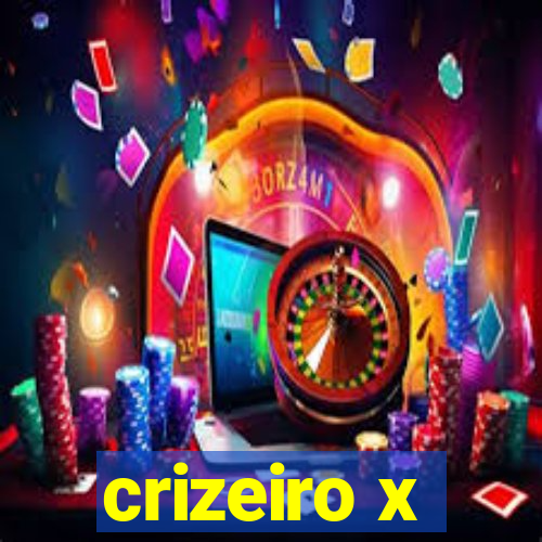 crizeiro x