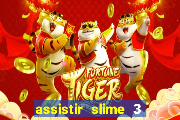 assistir slime 3 temporada dublado