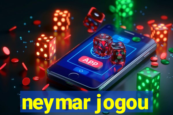 neymar jogou