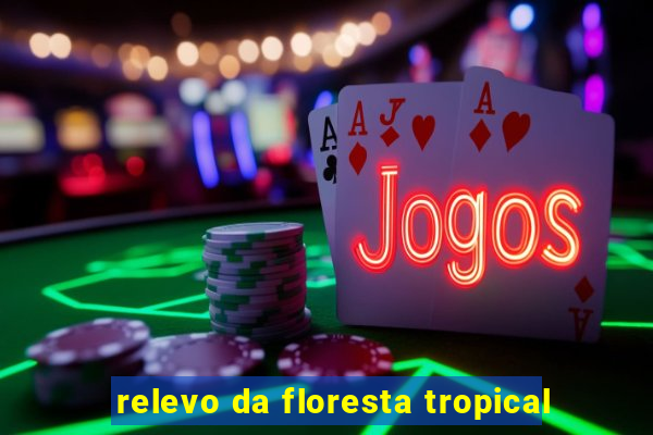 relevo da floresta tropical