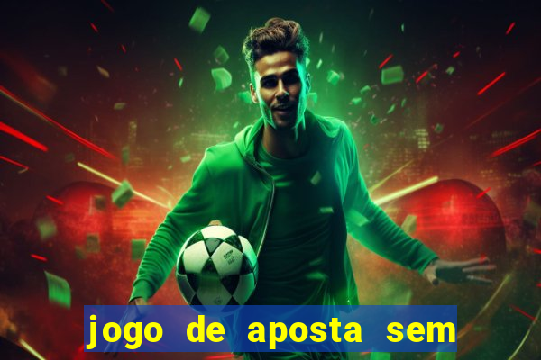 jogo de aposta sem depositar nada