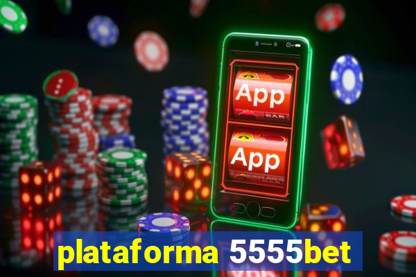 plataforma 5555bet