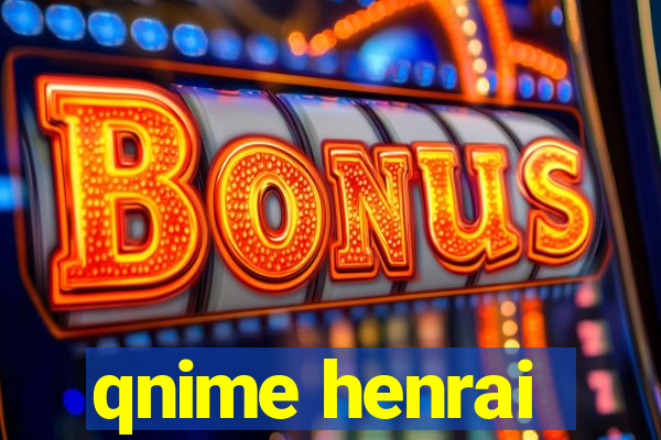 qnime henrai