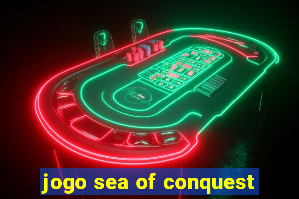 jogo sea of conquest