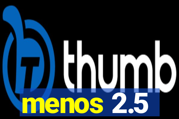 menos 2.5